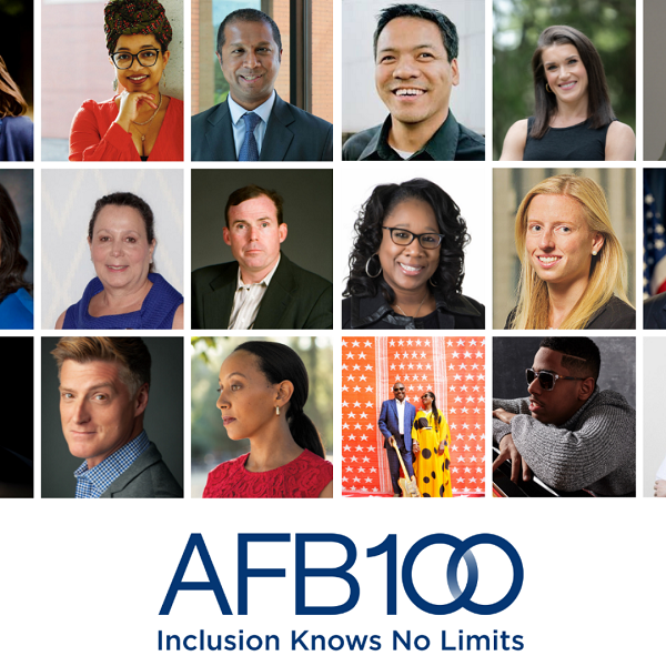 a collage of headshots featuring the diverse speakers, performers, moderators, and panelists who participated in AFB’s centennial events. Logo: AFB100, Inclusion Knows No Limits. See the complete list of speakers at afb.org/100.