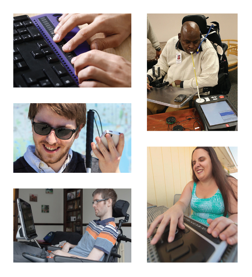 Collage of photographs showing people using a variety of access technology: hands on a refreshable braille display, a man using an eye gaze device, man holding a white cane and listening to audio output from a smartphone, woman using a braille notetaking device, and a man using a mouth-operated joystick.