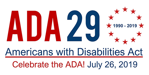 Celebrate the ADA 29 (1990-2019) Americans with Disabilities Act - July 26, 2019 