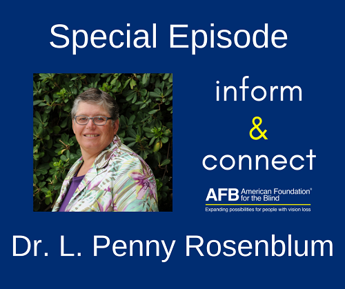 Inform & Connect Special Episode: Dr. L. Penny Rosenblum, AFB Director of Research.