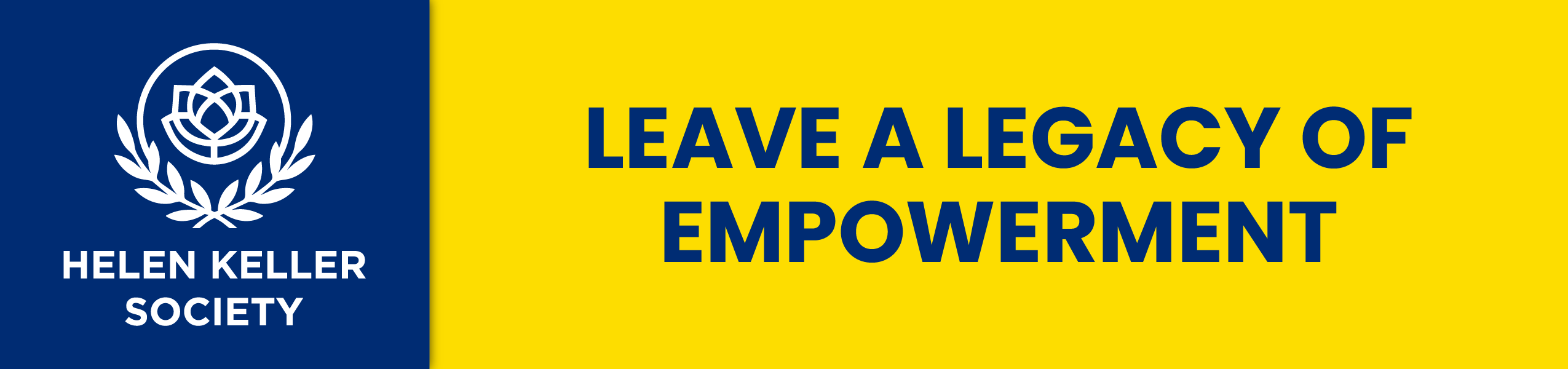 Helen Keller Society. Leave a Legacy of Empowerment.