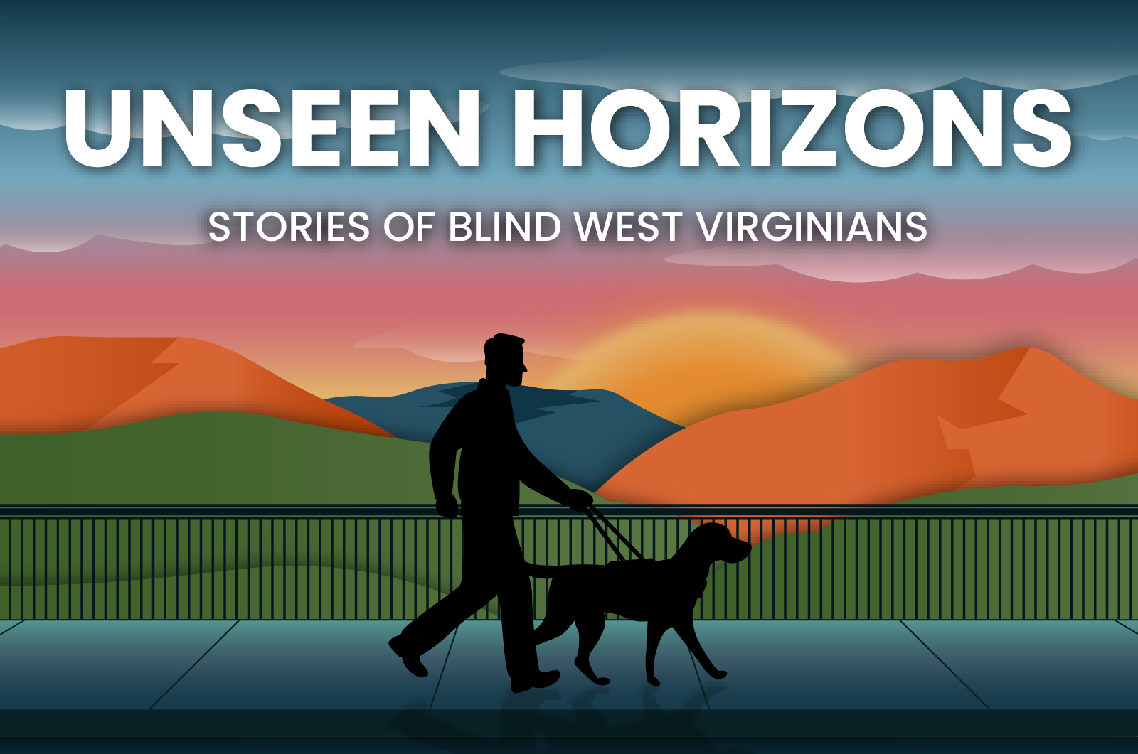Unseen Horizons: Stories of Blind West Virginians. Illustration of a man and his guide dog walking in front of colorful mountains and a sunset.