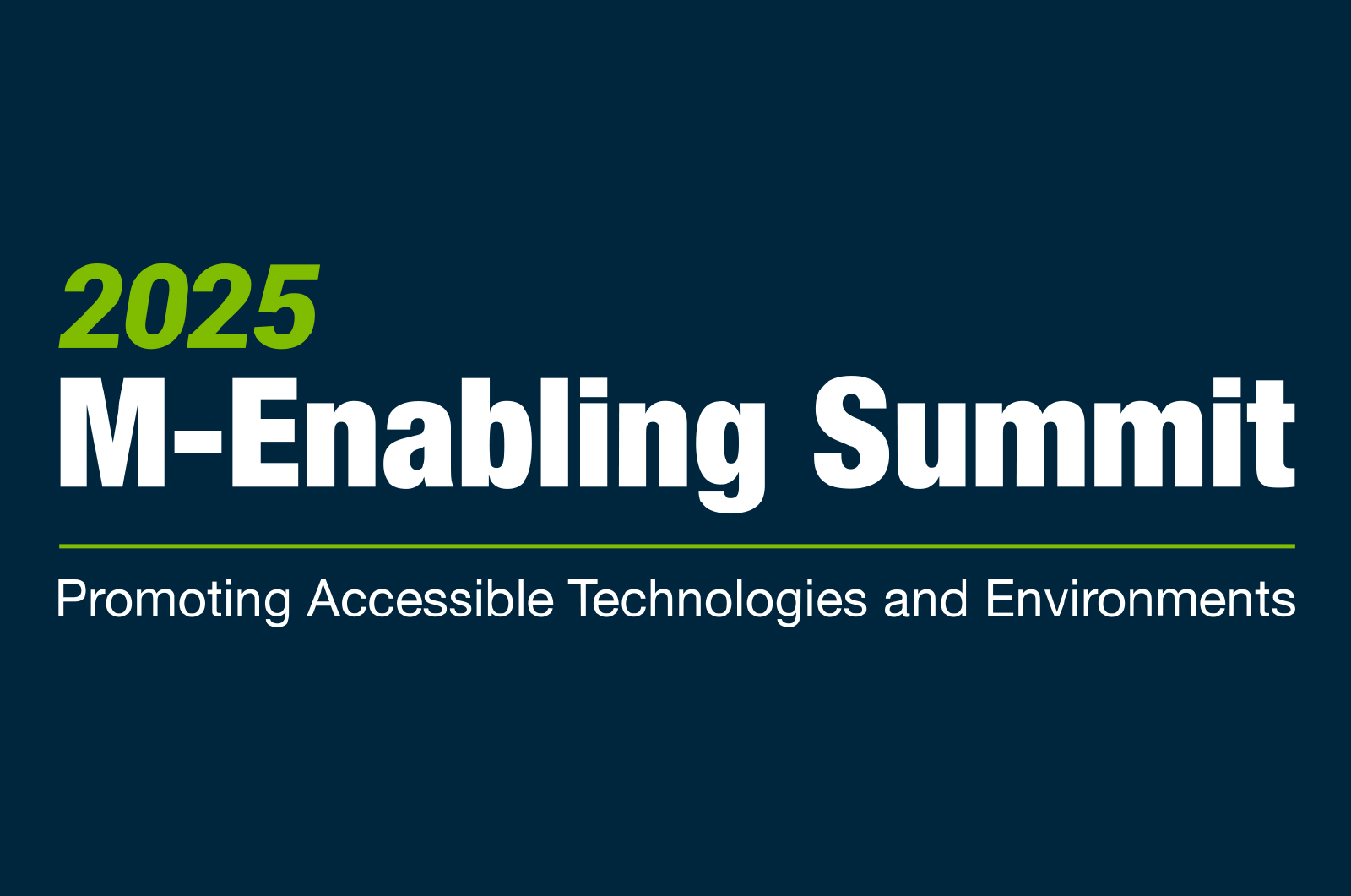2025 M-Enabling Summit. Promoting Accessible Technologies and Environments.