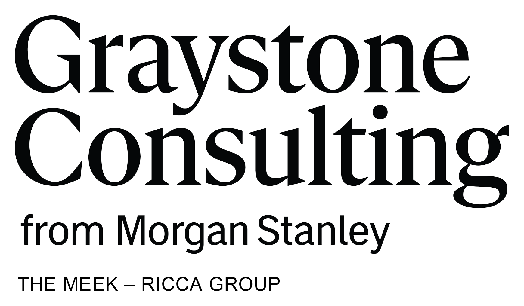 Graystone Consulting from Morgan Stanley. The Meek - Ricca Group.